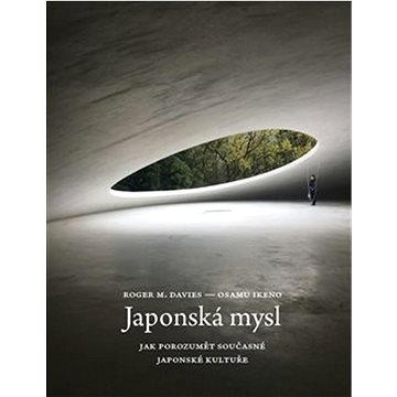 

Japonská mysl: Jak porozumět současné japonské kultuře