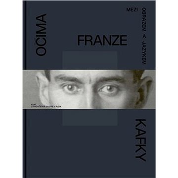 

Očima Franze Kafky: Mezi obrazem a jazykem