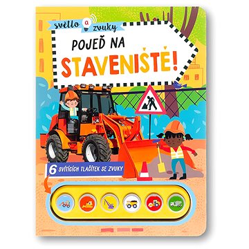 

Světlo a zvuky Pojeď na staveniště!: 6 svítících tlačítek se zvuky