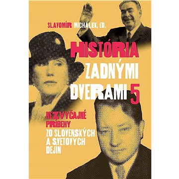

História zadnými dverami 5: Nezvyčajné príbehy zo slovenských a svetových dejín