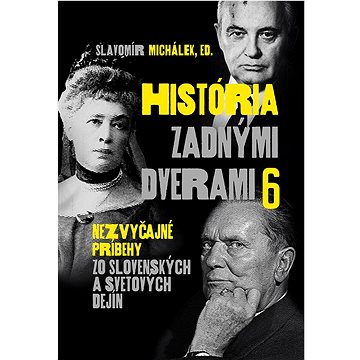 

História zadnými dverami 6: Nezvyčajné príbehy zo slovenských a svetových dejín