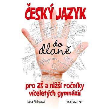 

Český jazyk do dlaně: pro ZŠ a nižší ročník víceletých gymnázií