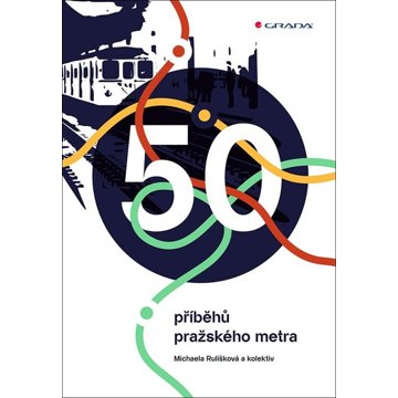 

50 příběhů pražského metra