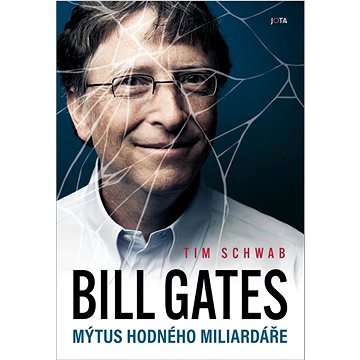 

Bill Gates: Mýtus hodného miliardáře