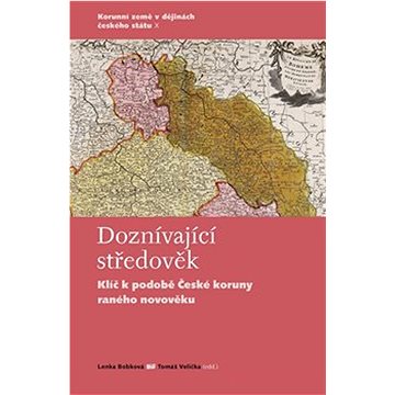 

Doznívající středověk: Klíč k podobě České koruny raného novověku