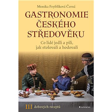 

Gastronomie českého středověku: Co lidé jedli a pili, jak stolovali a hodovali
