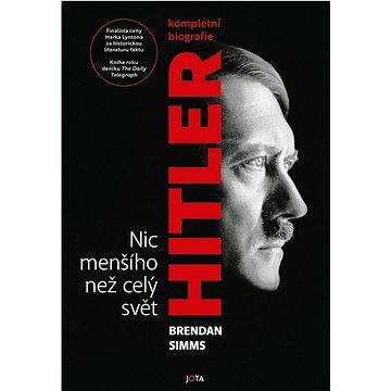 

Hitler: Nic menšího než celý svět: Kompletní biografie