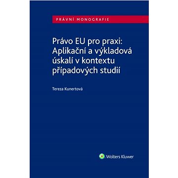 

Právo EU pro praxi: Aplikační a výkladová úskalí v kontextu případových studií