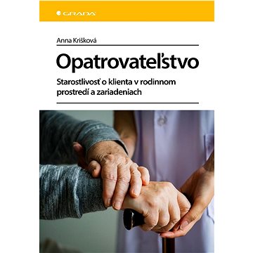 

Opatrovateľstvo: Starostlivosť o klienta v rodinnom prostredí a zariadeniach