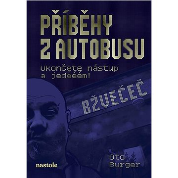

Příběhy z autobusu: Ukončete nástup a jedééém!