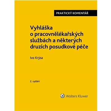 

Vyhláška o pracovnělékařských službách a některých druzích posudkové péče: Praktický komentář