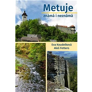 

Metuje známá i neznámá