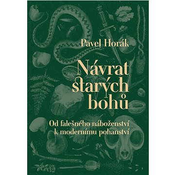 

Návrat starých bohů: Od falešného náboženství k modernímu pohanství