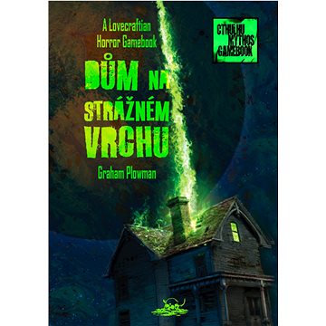 

Dům na Strážném vrchu: A Lovecraftian Horror Gamebook