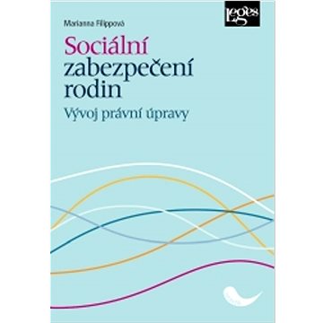 

Sociální zabezpečení rodin: Vývoj právní úpravy