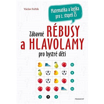 

Zábavné rébusy a hlavolamy pro bystré děti: Matematika a logika pro 2. stupeň ZŠ