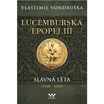 

Lucemburská epopej III: Slavná léta (1348 - 1355)