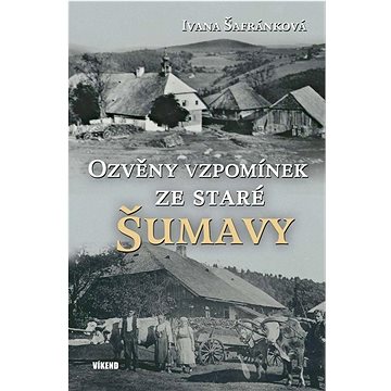 

Ozvěny vzpomínek ze staré Šumavy