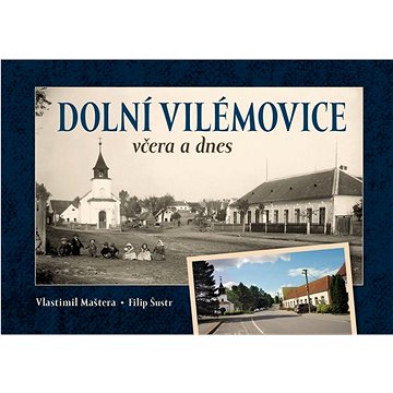 

Dolní Vilémovice včera a dnes