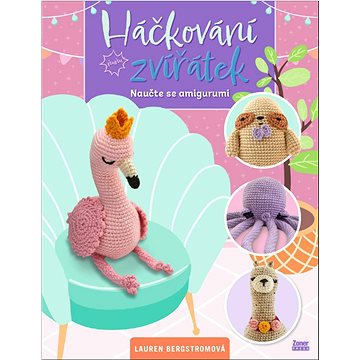 

Háčkování zvířátek: Naučte se amigurumi