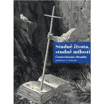 

Studně života, studně milosti: čtrnáct kázání v Braníku