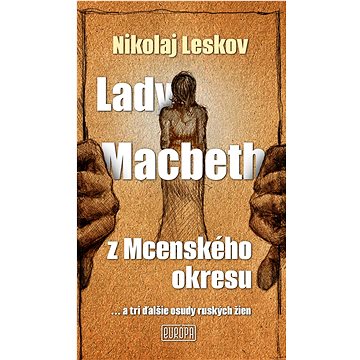 

Lady Macbeth z Mcenského okresu: ...a tri ďalšie osudy ruských žien