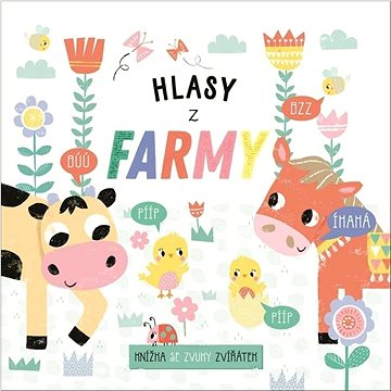 

Hlasy z farmy: Knížka se zvuky zvířátek
