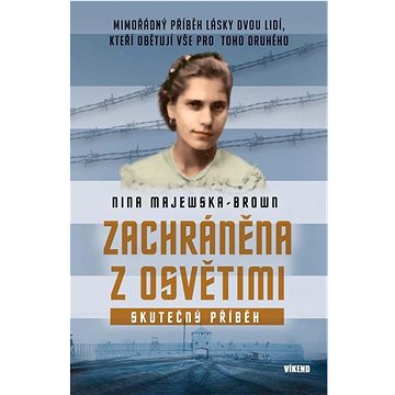 

Zachráněna z Osvětimi: Skutečný příběh