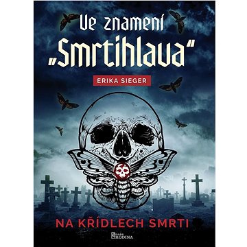 

Ve znamení „Smrtihlava“: Na křídlech smrti