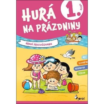 

Hurá na prázdniny 1. ročník: Hravé precvičovanie