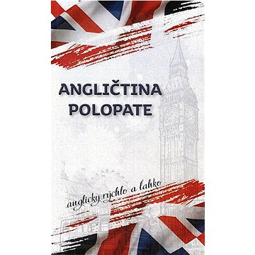 

Angličtina polopate: Anglicky rýchlo a jednoducho