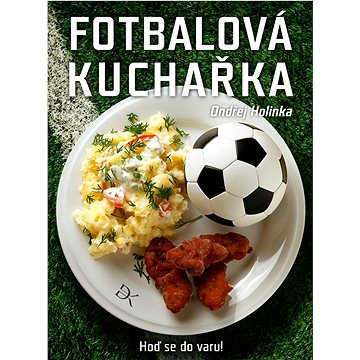 

Fotbalová kuchařka: Hoď se do varu!