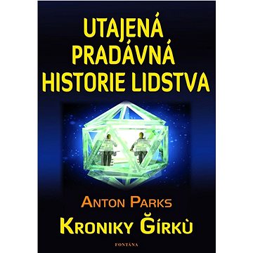 

Utajená pradávná historie lidstva: Kroniky Gírkú