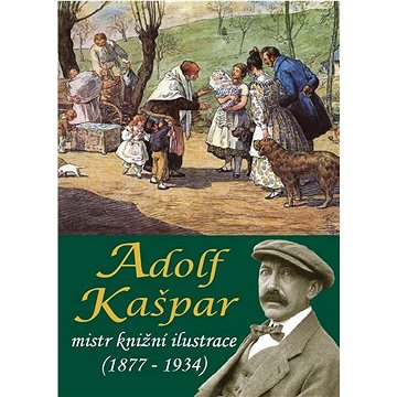 

Adolf Kašpar: mistr knižní ilustrace (1877 - 1934)