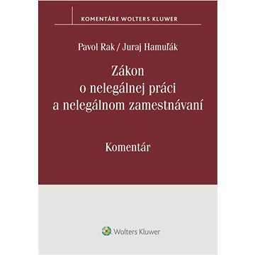 

Zákon o nelegálnej práci a nelegálnom zamestnávaní: Komentár