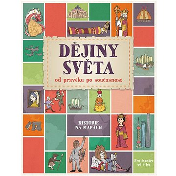 

Dějiny světa od pravěku po současnost: Historie na mapách