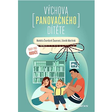 

Výchova panovačného dítěte: Rady pro rodiče