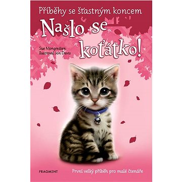

Příběhy se šťastným koncem Našlo se koťátko: První velký příběh pro malé čtenáře