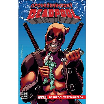 

Opovrženíhodný Deadpool: Deadpool vraždí Cablea
