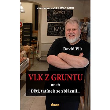 

Vlk z Gruntu: aneb Děti, tatínek se zbláznil...