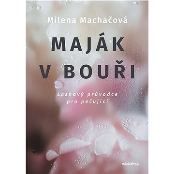 

Maják v bouři: Laskavý průvodce pro pečující