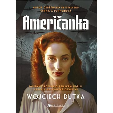 

Američanka: Dojemný román o ženském údělu, lásce a balkánské Osvětimi