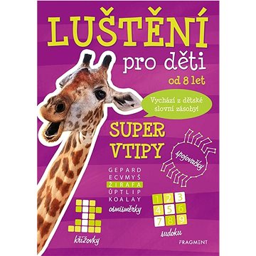 

Luštění pro děti od 8 let Super vtipy: Vychází z dětské slovní zásoby!
