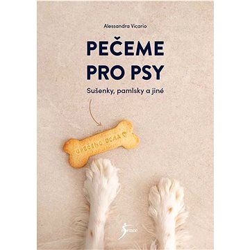 

Pečeme pro psy: Sušenky, pamlsky a jiné