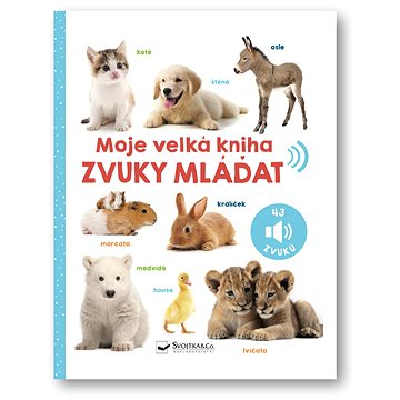 

Moje velká kniha Zvuky mláďat