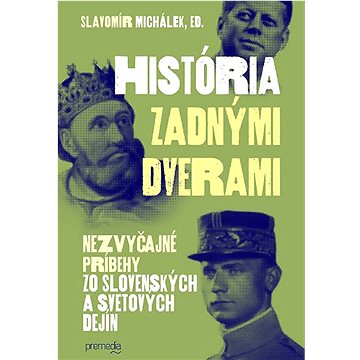 

História zadnými dverami 1: Nezvyčajné príbehy zo slovenských a svetových dejín
