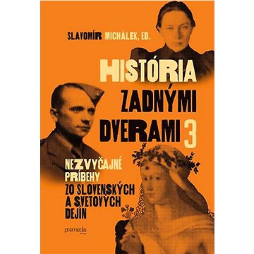 

História zadnými dverami 3: Nezvyčajné príbehy zo slovenských a svetových dejín