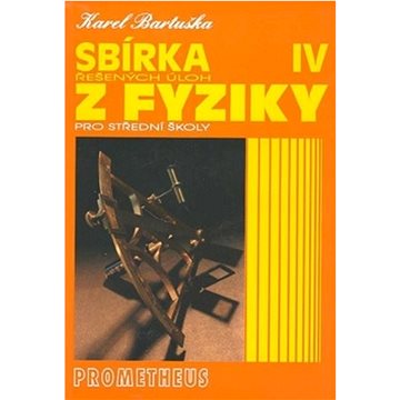 Sbírka řešených úloh z fyziky pro střední školy IV.: Optika, Fyzika mikrosvěta, Speciální teorie rel