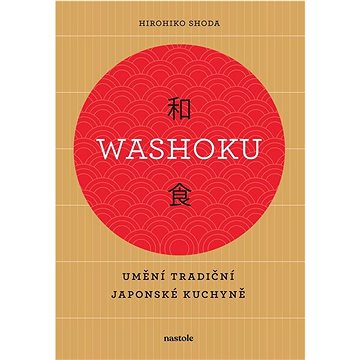 

Washoku: Umění tradiční japonské kuchyně