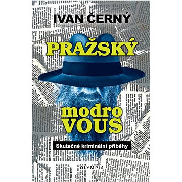 

Pražský Modrovous: Skutečné kriminální příběhy